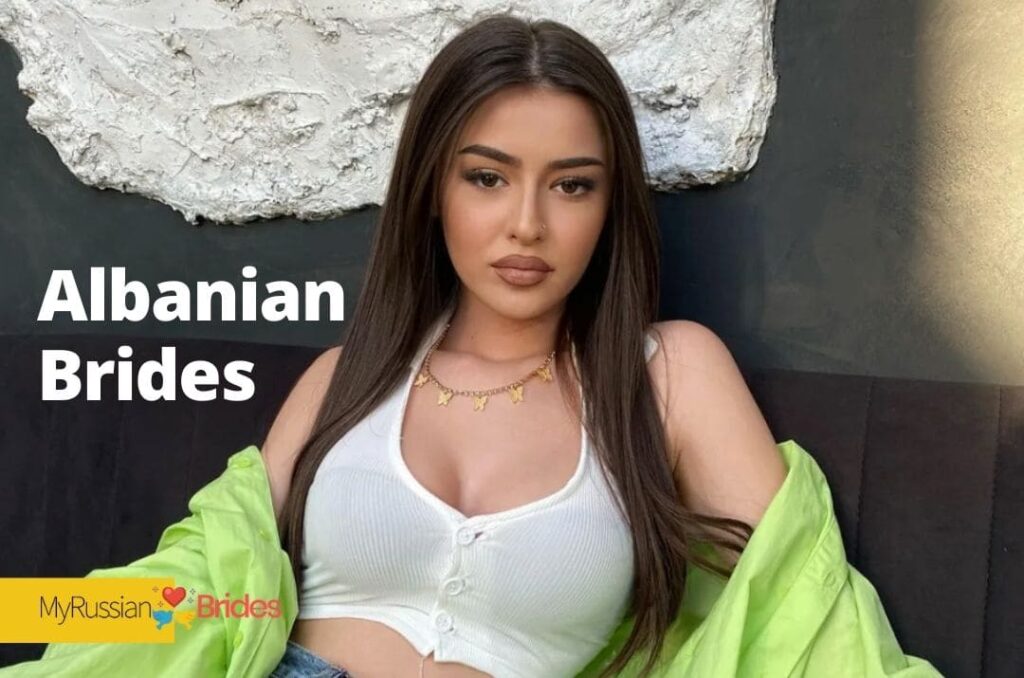 Who Is Albanian Mail Order Bride&How to Find Albanian Women For Marriage?