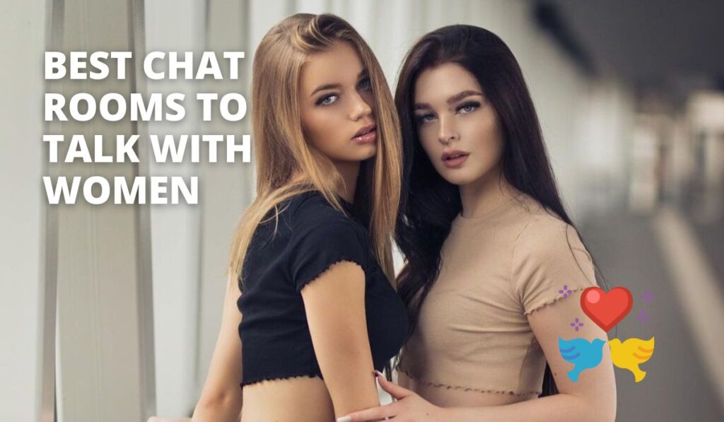 Chat Rooms to Talk with Women: Empower Your Social Life